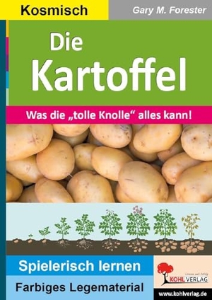 Forester, Gary M.. Kartoffel - Was die "tolle Knolle" alles kann!. Kohl Verlag, 2020.