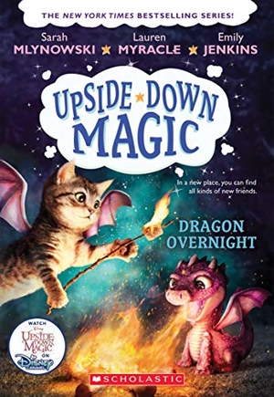 Mlynowski, Sarah / Myracle, Lauren et al. Dragon Overnight (Upside-Down Magic #4). Scholastic Inc., 2019.