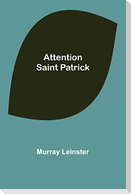 Attention Saint Patrick