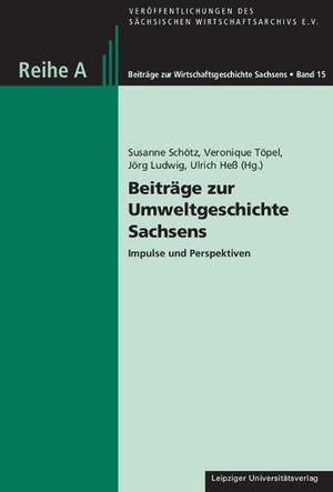 Schötz, Susanne / Veronique Töpel et al (Hrsg.). Beiträge zur Umweltgeschichte Sachsens - Impulse und Perspektiven. Leipziger Universitätsvlg, 2025.