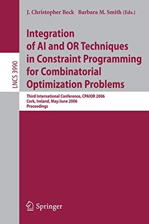 Smith, Barbara / J. Christopher Beck (Hrsg.). Integration of AI and OR Techniques in Constraint Programming for Combinatorial Optimization Problems - Third International Conference, CPAIOR 2006, Cork, Ireland, May 31 - June 2, 2006, Proceedings. Springer Berlin Heidelberg, 2006.