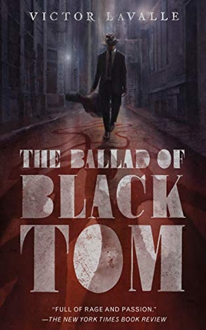 Lavalle, Victor. The Ballad of Black Tom. Tor Publishing Group, 2016.