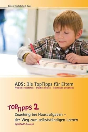 Aust-Claus, Elisabeth. ADS - Die TopTipps für Eltern 2 - Coaching bei Hausaufgaben - der Weg zum selbständigen Lernen. OptiMind media, 2011.