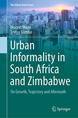Gumbo, Trynos / Inocent Moyo. Urban Informality in South Africa and Zimbabwe - On Growth, Trajectory and Aftermath. Springer International Publishing, 2021.