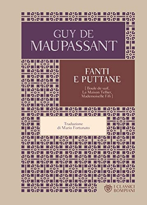 Maupassant, Guy de. Fanti e puttane. Bompiani, 2019.