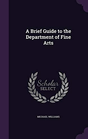 Williams, Michael. A Brief Guide to the Department of Fine Arts. Touchladybirdlucky Studios, 2016.