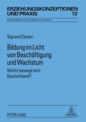 Clasen, Sigvard. Bildung im Licht von Beschäftigung und Wachstum - Wohin bewegt sich Deutschland?. Peter Lang, 2009.