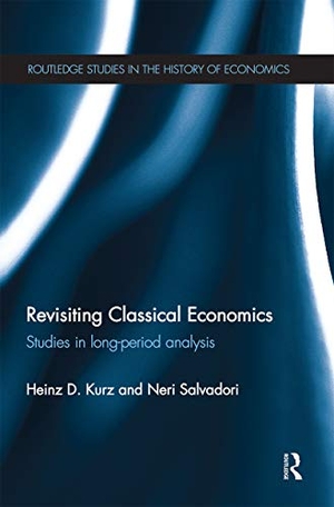 Kurz, Heinz / Neri Salvadori. Revisiting Classical Economics - Studies in Long-Period Analysis. Routledge, 2020.
