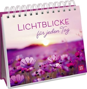 Groh Verlag (Hrsg.). Lichtblicke für jeden Tag - Inspirierende Fotos und Zitate für jeden Tag. Christliches Geschenk für Freunde oder tägliche Motivation für den eigenen Schreibtisch.. Groh Verlag, 2024.
