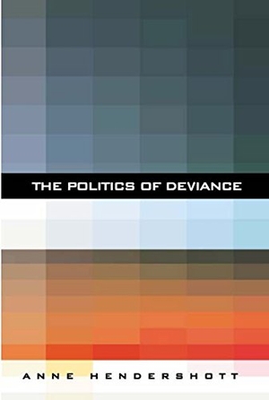 Hendershott, Anne. The Politics of Deviance. Encounter Books, 2004.