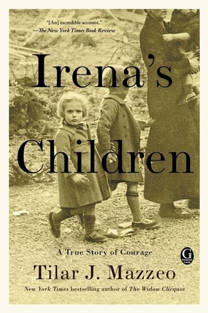 Mazzeo, Tilar J.. Irena's Children: A True Story of Courage. S&s/Saga Press, 2017.