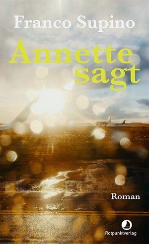 Supino, Franco. Annette sagt. Rotpunktverlag, 2026.