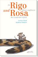 Als Rigo Mäuse anpflanzte und Rosa die Leoparden erfand