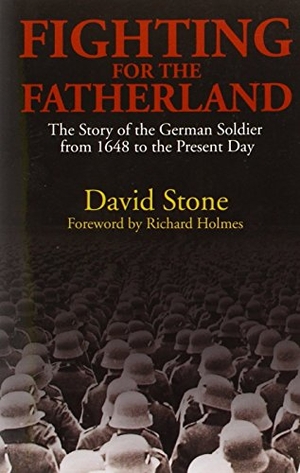 Stone, David. Fighting for the Fatherland - The Story of the German Soldier from 1648 to the Present Day. Potomac Books, 2009.
