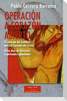 Operación a corazón abierto : el corazón del hombre ante la Corazón de Cristo : ocho días de ejercicios espirituales ignacianos
