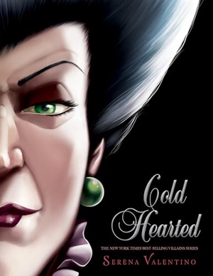 Valentino, Serena. Cold Hearted - A Tale of the Wicked Stepmother. Disney - Rhcb, 2021.