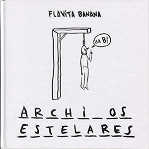 Banana, Flavita. Archivos estelares. Astiberri Ediciones, 2017.