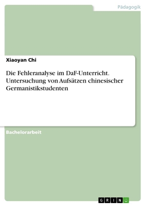 Chi, Xiaoyan. Die Fehleranalyse im DaF-Unterricht. Untersuchung von Aufsätzen chinesischer Germanistikstudenten. GRIN Verlag, 2017.