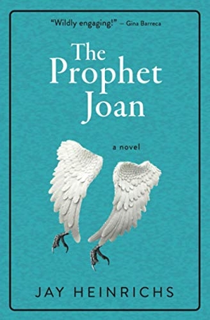 Heinrichs, Jay. The Prophet Joan. GAVIA BOOKS, 2021.
