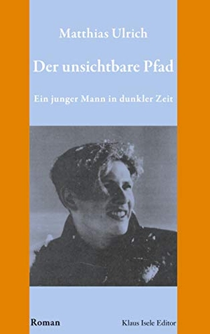 Ulrich, Matthias. Der unsichtbare Pfad - Ein junger Mann in dunkler Zeit. Books on Demand, 2020.