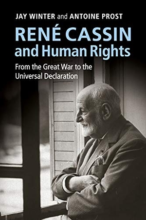 Winter, Jay / Antoine Prost. René Cassin and Human Rights. Cambridge University Press, 2013.
