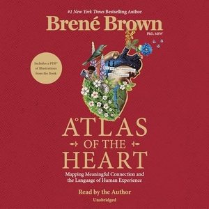 Brown, Brené. Atlas of the Heart: Mapping Meaningful Connection and the Language of Human Experience. RANDOM HOUSE, 2022.