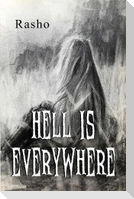 Hell is everywhere