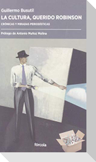 La cultura, querido Robinson : crónicas y miradas periodísticas