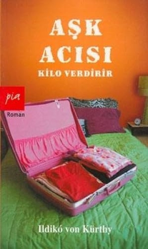 Kürthy, Ildiko von. Ask Acisi Kilo Verdirir. Pia Yayinlar, 2006.