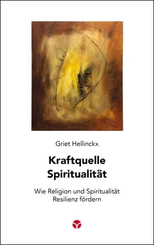 Hellinckx, Griet. Kraftquelle Spiritualität - Wie Religion und Spiritualität Resilienz fördern. Info 3 Verlag, 2025.