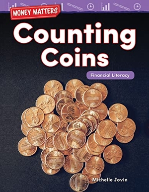 Jovin, Michelle. Money Matters: Counting Coins - Financial Literacy. Teacher Created Materials, 2018.