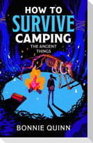 How to Survive Camping: The Ancient Things