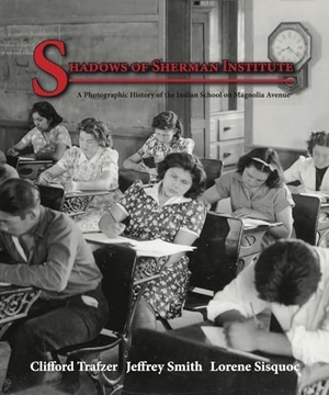 Trafzer, Clifford / Smith, Jeffrey et al. Shadows of Sherman Institute - A Photographic History of the Indian School on Magnolia Avenue. Great Oak Press, 1905.