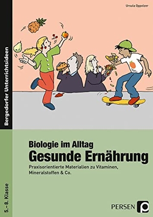 Oppolzer, Ursula. Biologie im Alltag: Gesunde Ernährung - Praxisorientierte Materialien zu Vitaminen, Mineralstoffen & Co. (5. bis 8. Klasse). Persen Verlag i.d. AAP, 2012.