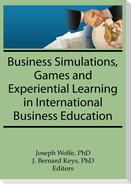 Business Simulations, Games, and Experiential Learning in International Business Education