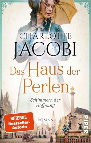 Jacobi, Charlotte. Das Haus der Perlen - Schimmern der Hoffnung - Roman | Eine schicksalsvolle Familiensaga im München des 19. und 20. Jahrhunderts. Piper Verlag GmbH, 2023.