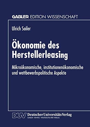 Ökonomie des Herstellerleasing - Mikroökonomische, institutionenökonomische und wettbewerbspolitische Aspekte. Deutscher Universitätsverlag, 1997.