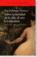 Sobre la brevedad de la vida, el ocio y la felicidad