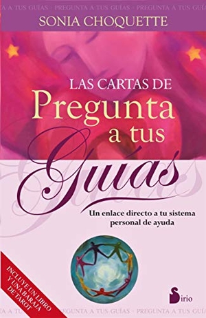 Choquette, Sonia. Las cartas de pregunta a tus guías : un enlace directo a tu sistema personal de ayuda. Editorial Sirio, 2016.