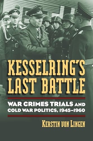 Lingen, Kerstin Von. Kesselring's Last Battle - War Crimes Trials and Cold War Politics, 1945-1960. University Press of Kansas, 2009.