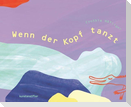 Wenn der Kopf tanzt