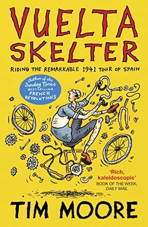 Moore, Tim. Vuelta Skelter - Riding the Remarkable 1941 Tour of Spain. Random House UK Ltd, 2022.
