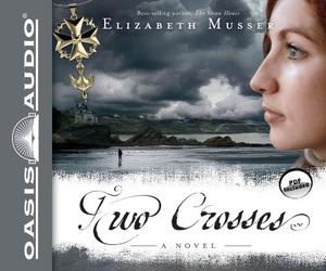Musser, Elizabeth. Two Crosses. Oasis Audio, 2012.