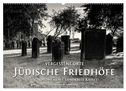 Vergessene Orte: Jüdische Friedhöfe in Nordhessen / Landkreis Kassel (Wandkalender 2025 DIN A2 quer), CALVENDO Monatskalender