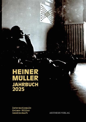 Eke, Norbert Otto / Janine Ludwig et al (Hrsg.). Heiner-Müller-Jahrbuch 2025. Aisthesis Verlag, 2025.