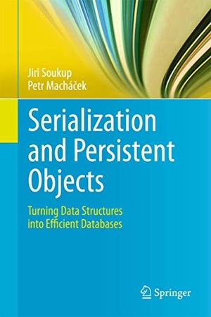 Machá¿ek, Petr / Jiri Soukup. Serialization and Persistent Objects - Turning Data Structures into Efficient Databases. Springer Berlin Heidelberg, 2014.