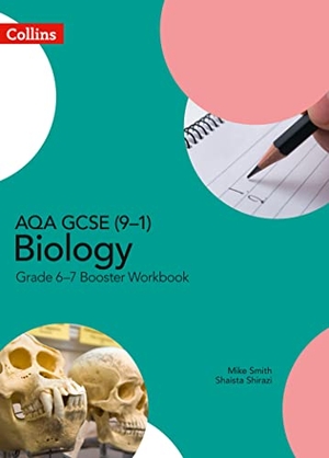 Smith, Mike / Shaista Shirazi. GCSE Science 9-1 - Aqa GCSE (9-1) Biology Grade 6-7 Booster Workbook. HarperCollins UK, 2019.