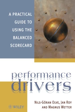 Olve, Nils-Goran / Olve et al. Performance Drivers - A Practical Guide to Using the Balanced Scorecard. John Wiley & Sons, 1999.