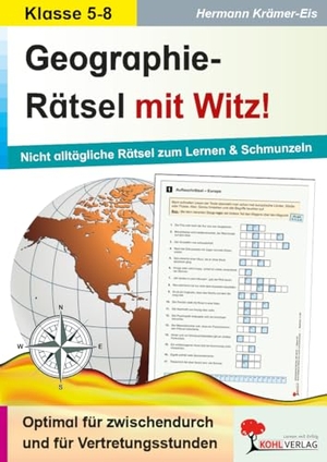 Krämer-Eis, Hermann. Geographie-Rätsel mit Witz! - 5.-8. Schuljahr - Nicht alltägliche Rätsel zum Lernen & Schmunzeln. Kohl Verlag, 2013.