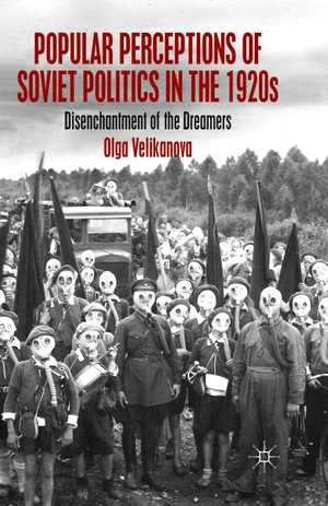 Velikanova, O.. Popular Perceptions of Soviet Politics in the 1920s - Disenchantment of the Dreamers. Palgrave Macmillan UK, 2013.
